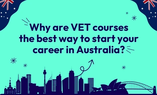 Why are VET courses the best way to start your career in Australia?